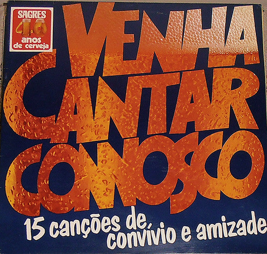 Various - Sagres 40 Anos De Cerveja - Venha Cantar Connosco 15 Canções De Convivio E Amizade