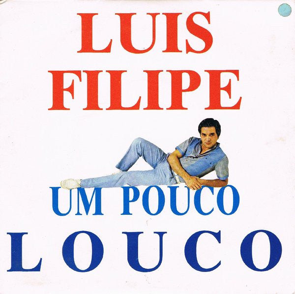 Luís Filipe - Um Pouco Louco