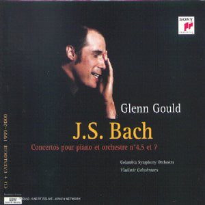 Glenn Gould, Columbia Symphony Orchestra, Vladimir Golschmann - Johann Sebastian Bach - Concertos Pour Piano Et Orchestre N°4, 5 & 7