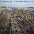 Microdisney - The Clock Comes Down The Stairs