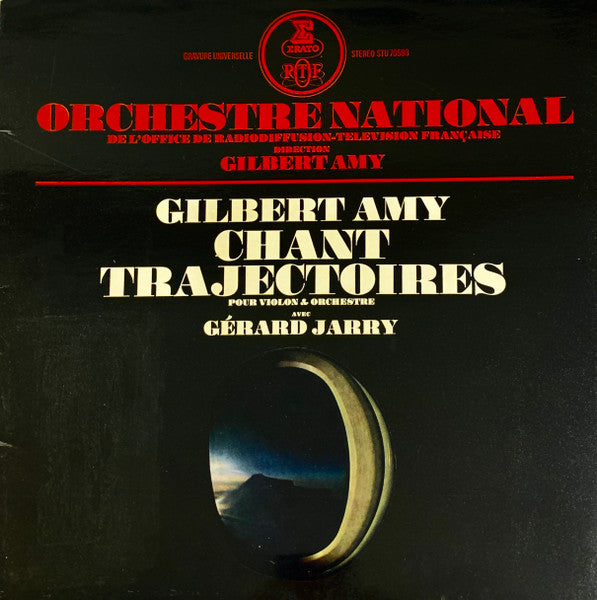 Orchestre National De L'ORTF, Gilbert Amy, Gérard Jarry - Chant / Trajectoires Pour Violon & Orchestre