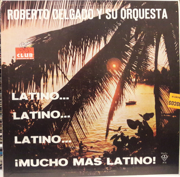 Roberto Delgado & His Orchestra - Mucho Mas Latino!