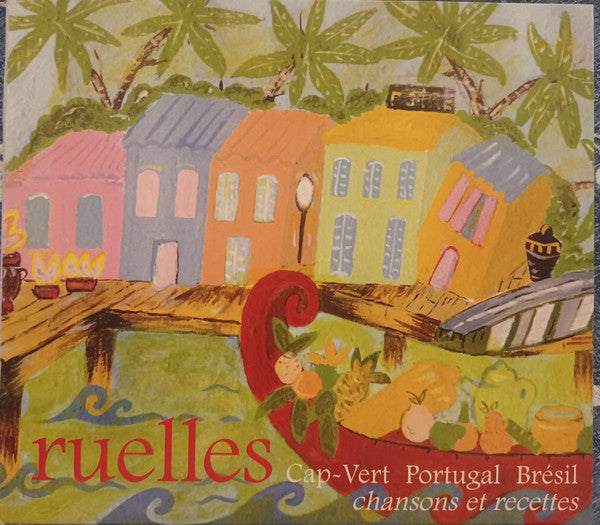 Amélia Muge - Ruelles - Cap-Vert, Portugal, Brésil - Chansons Et Recettes