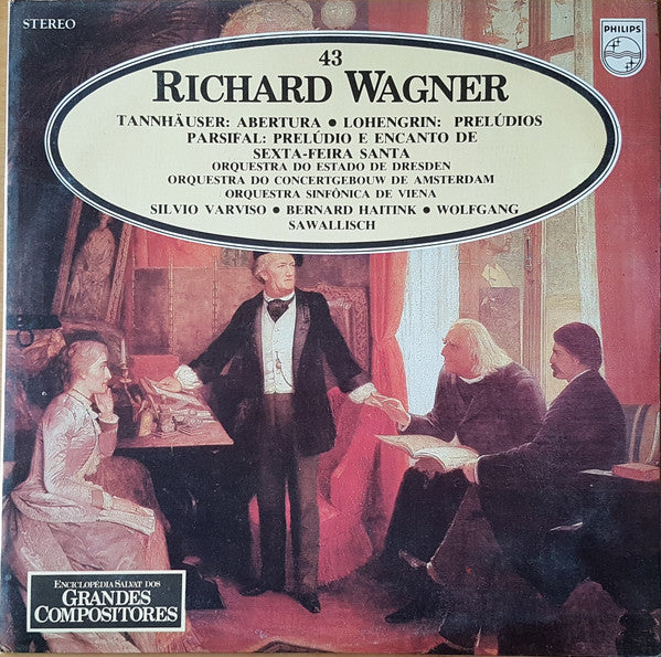 Richard Wagner, Staatskapelle Dresden, Wiener Symphoniker, Concertgebouworkest, Silvio Varviso, Wolfgang Sawallisch, Bernard Haitink - Tannhäuser: Abertura / Lohengrin: Prelúdios / Parsifal: Prelúdio E Encanto De Sexta-Feira Santa