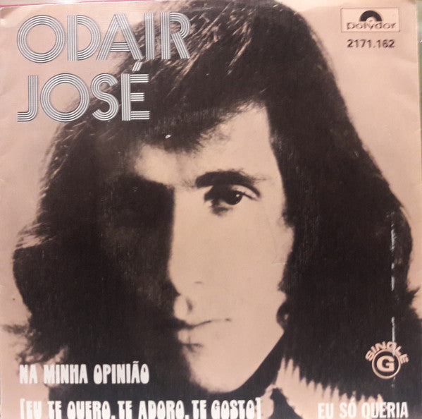 Odair José - Na Minha Opinião (Eu Te Quero, Te Adoro, Te Gosto)