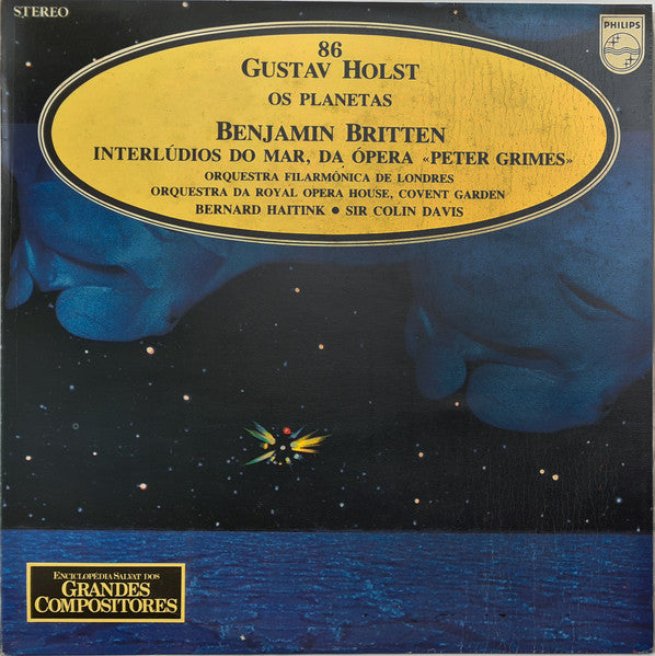 Gustav Holst / Benjamin Britten - London Philharmonic Orchestra, Orchestra Of The Royal Opera House, Covent Garden, Bernard Haitink, Sir Colin Davis - Os Planetas / Interlúdios do Mar, Da Ópera «Peter Grimes»