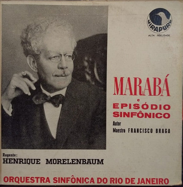 Francisco Braga - Orquestra Sinfônica Do Rio De Janeiro, Henrique Morelenbaum - Marabá / Episódio Sinfônico