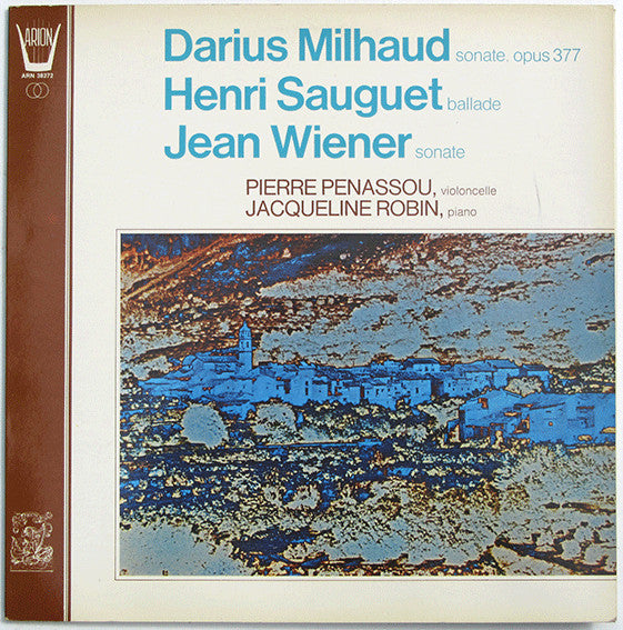 Darius Milhaud / Henri Sauguet / Jean Wiener - Pierre Penassou, Jacqueline Robin - Sonate Opus 377 / Ballade / Sonate