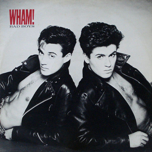 Wham! - Bad Boys