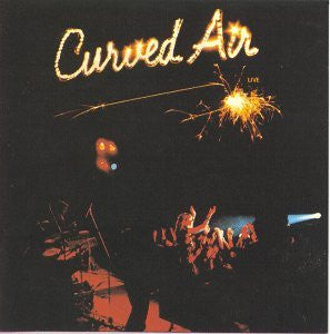 Curved Air - Curved Air Live