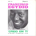 Francisco Egydio - Creio Em Ti