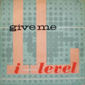 I-Level - Give Me