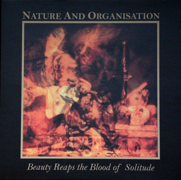 Nature And Organisation - Beauty Reaps The Blood Of Solitude