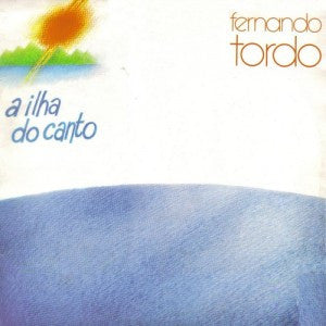 Fernando Tordo - A Ilha Do Canto