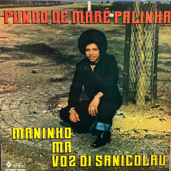 Maninho Ma Voz Di Sanicolau - Fundo De Marê Palinha