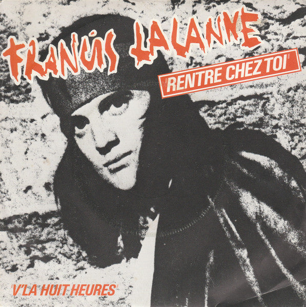 Francis Lalanne - Rentre Chez Toi