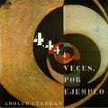 Adolfo Celdrán - 4444 Veces, Por Ejemplo