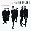 Mint Juleps - Only Love Can Break Your Heart