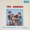 Trio Harmonia - Tri-Campeões Do Mundo