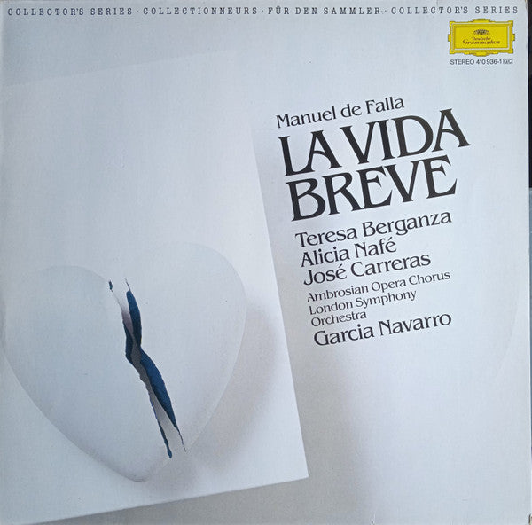Manuel De Falla, Teresa Berganza, Alicia Nafé, José Carreras, The Ambrosian Opera Chorus, London Symphony Orchestra, Garcia Navarro - La Vida Breve