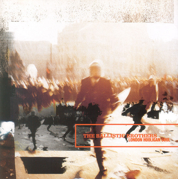 Ballistic Brothers - London Hooligan Soul